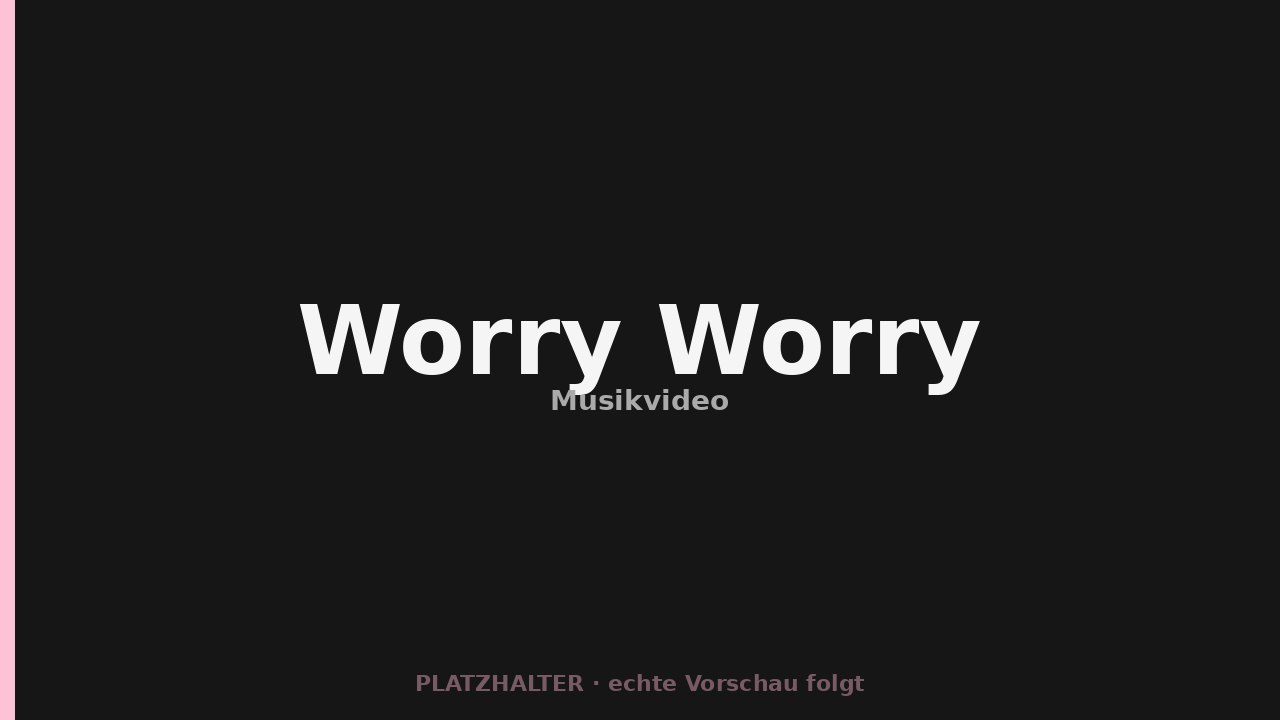 Worry Worry — Musikvideo